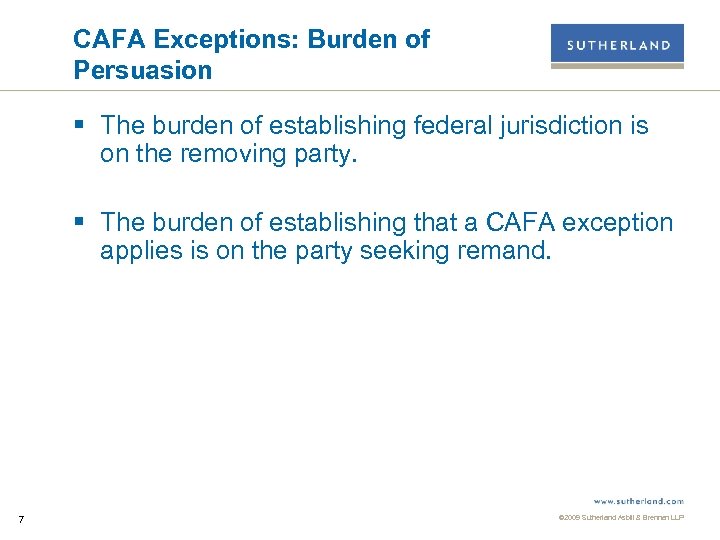 CAFA Exceptions: Burden of Persuasion § The burden of establishing federal jurisdiction is on
