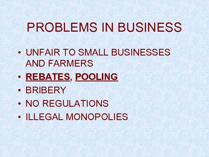 PROBLEMS IN BUSINESS • UNFAIR TO SMALL BUSINESSES AND FARMERS • REBATES, POOLING •