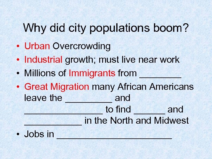 Why did city populations boom? • • Urban Overcrowding Industrial growth; must live near