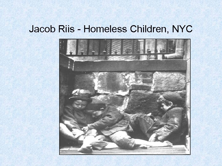 Jacob Riis - Homeless Children, NYC 