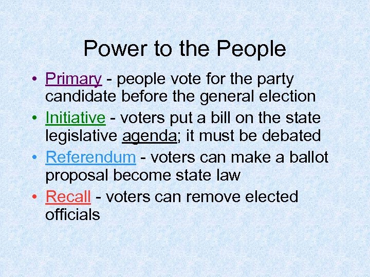 Power to the People • Primary - people vote for the party candidate before