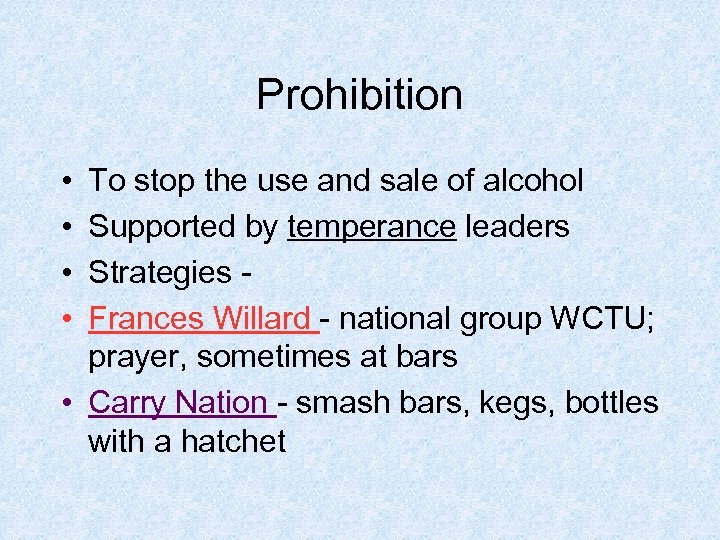 Prohibition • • To stop the use and sale of alcohol Supported by temperance