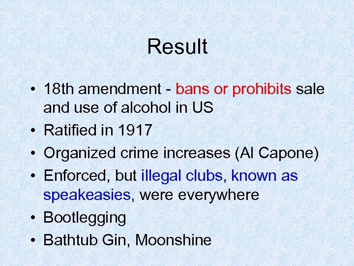 Result • 18 th amendment - bans or prohibits sale and use of alcohol