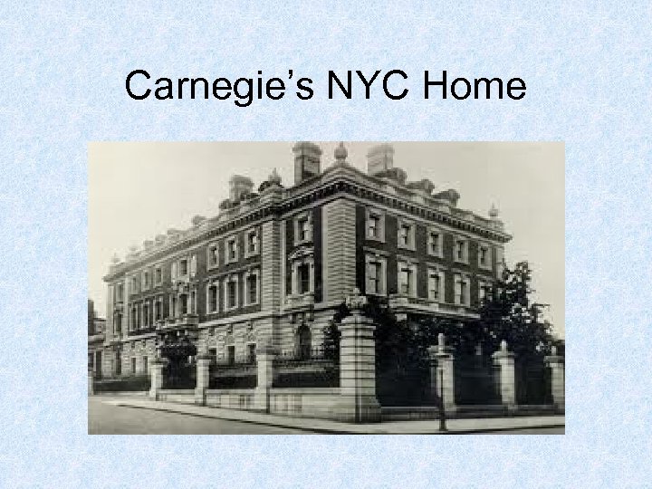Carnegie’s NYC Home 