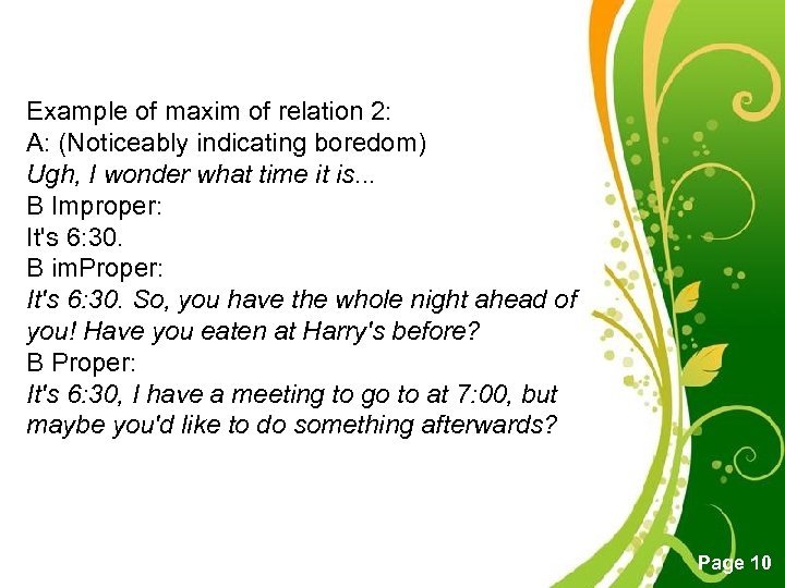 Example of maxim of relation 2: A: (Noticeably indicating boredom) Ugh, I wonder what