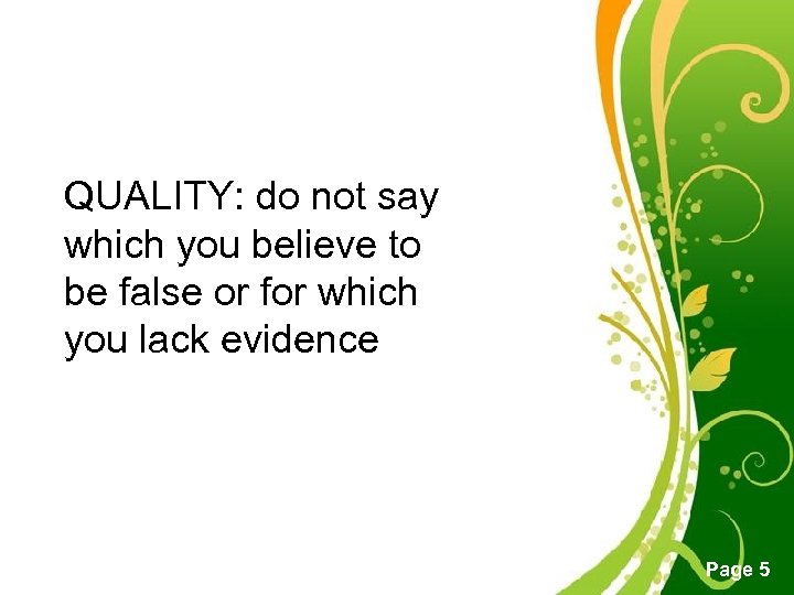 QUALITY: do not say which you believe to be false or for which you