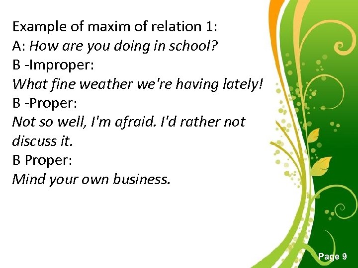 Example of maxim of relation 1: A: How are you doing in school? B