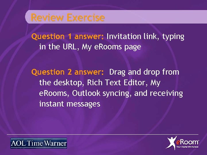 Review Exercise Question 1 answer: Invitation link, typing in the URL, My e. Rooms