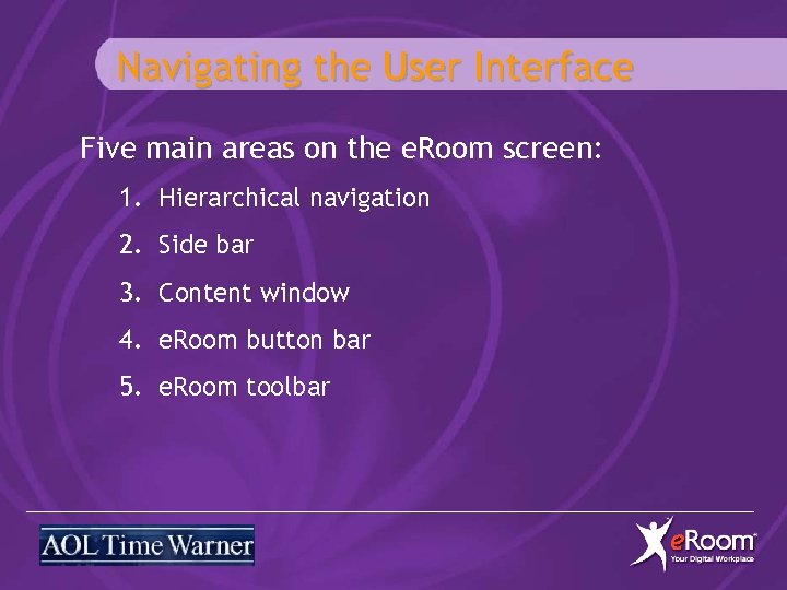 Navigating the User Interface Five main areas on the e. Room screen: 1. Hierarchical