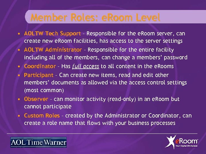Member Roles: e. Room Level • AOLTW Tech Support – Responsible for the e.