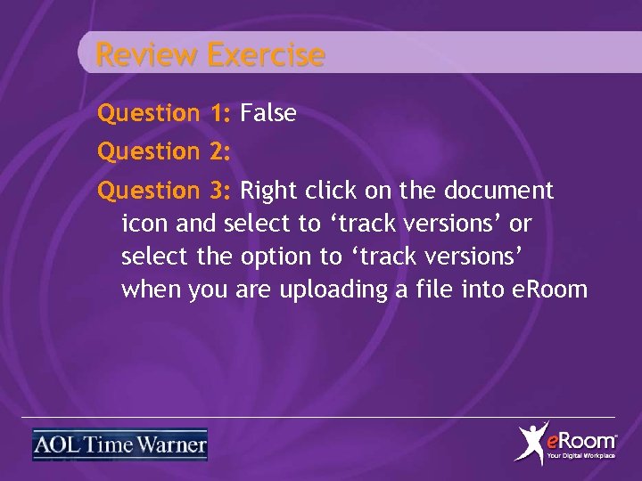 Review Exercise Question 1: False Question 2: Question 3: Right click on the document