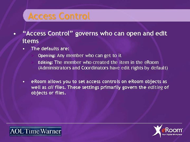 Access Control • “Access Control” governs who can open and edit items • The