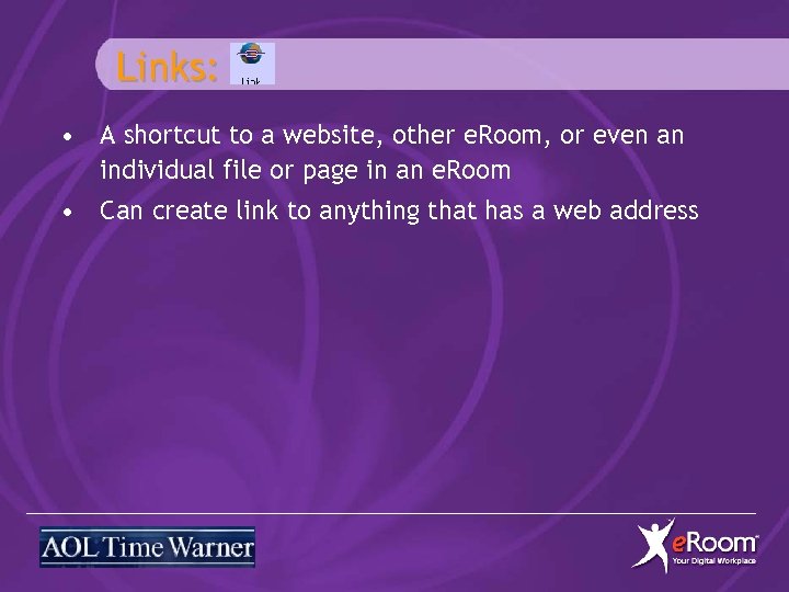 Links: • A shortcut to a website, other e. Room, or even an individual