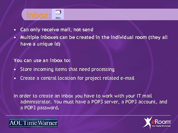 Inbox: • Can only receive mail, not send • Multiple inboxes can be created