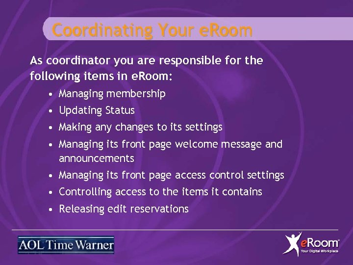 Coordinating Your e. Room As coordinator you are responsible for the following items in