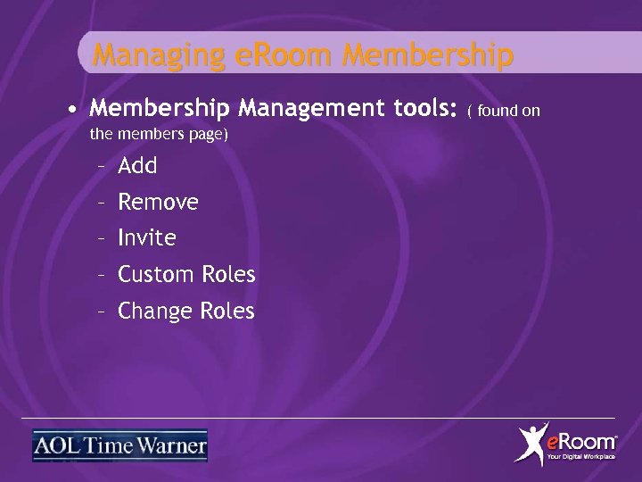 Managing e. Room Membership • Membership Management tools: the members page) – Add –