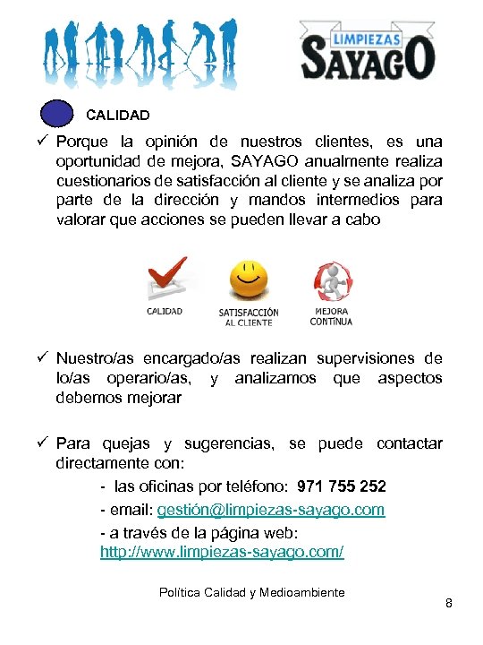 CALIDAD ü Porque la opinión de nuestros clientes, es una oportunidad de mejora, SAYAGO