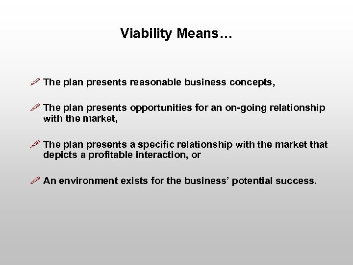 Viability Means… " The plan presents reasonable business concepts, " The plan presents opportunities