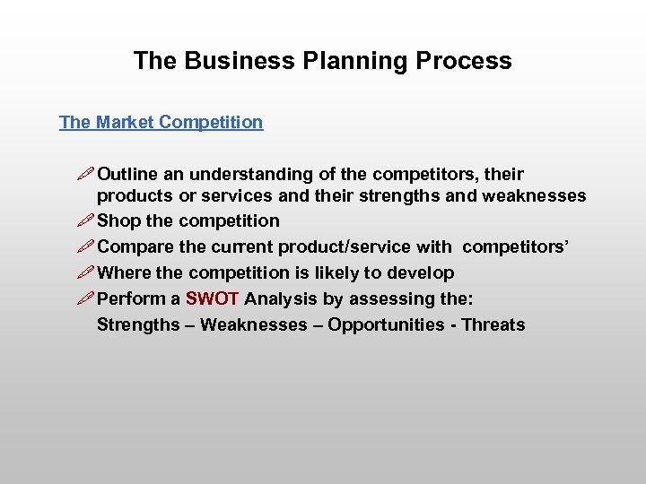 The Business Planning Process The Market Competition " Outline an understanding of the competitors,