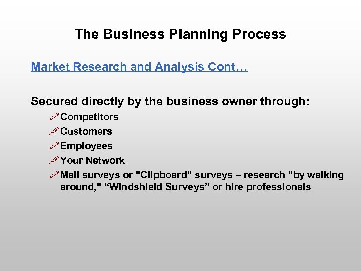 The Business Planning Process Market Research and Analysis Cont… Secured directly by the business