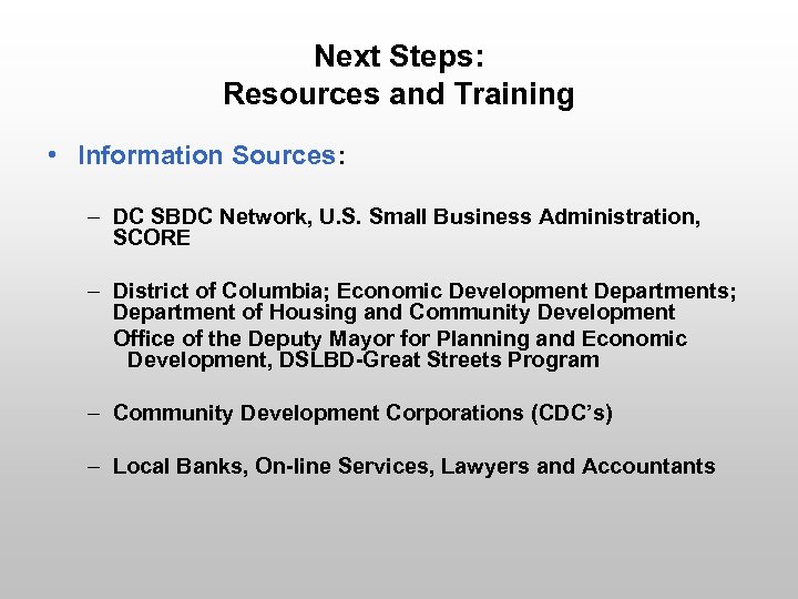 Next Steps: Resources and Training • Information Sources: – DC SBDC Network, U. S.