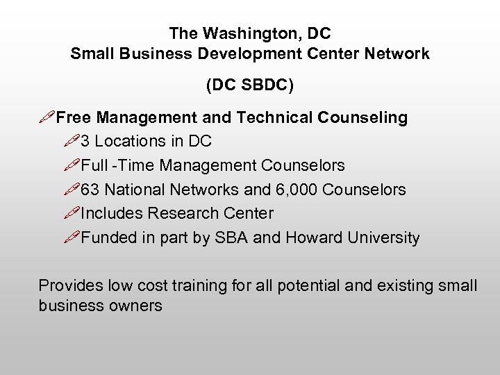 The Washington, DC Small Business Development Center Network (DC SBDC) "Free Management and Technical