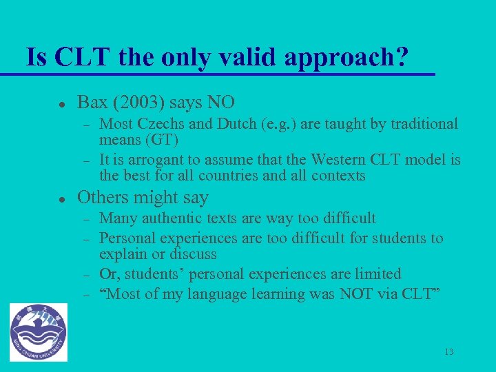 Is CLT the only valid approach? l Bax (2003) says NO – – l
