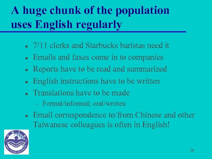 A huge chunk of the population uses English regularly l l l 7/11 clerks
