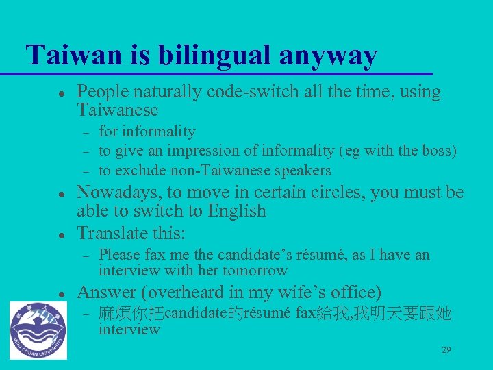Taiwan is bilingual anyway l People naturally code-switch all the time, using Taiwanese –