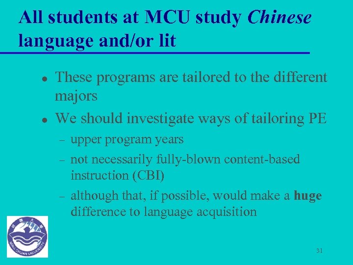 All students at MCU study Chinese language and/or lit l l These programs are