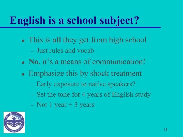 English is a school subject? l This is all they get from high school