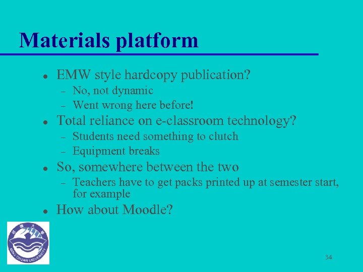 Materials platform l EMW style hardcopy publication? – – l Total reliance on e-classroom