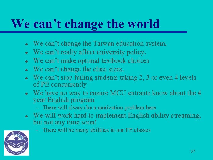We can’t change the world l l l We can’t change the Taiwan education