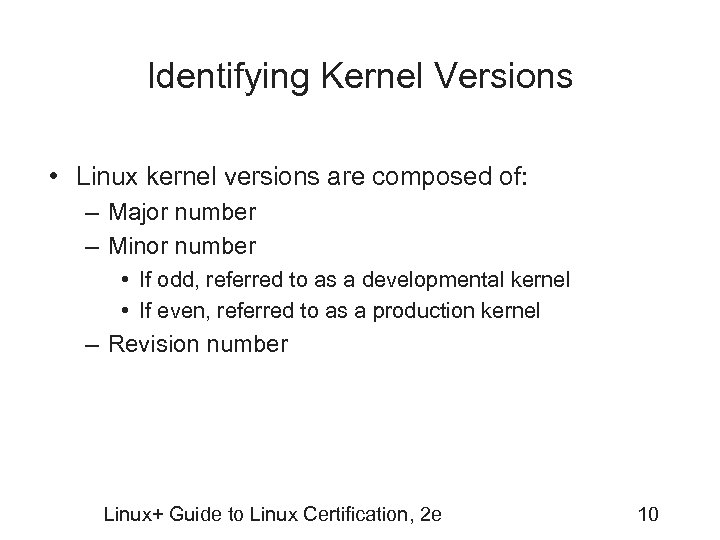 Identifying Kernel Versions • Linux kernel versions are composed of: – Major number –