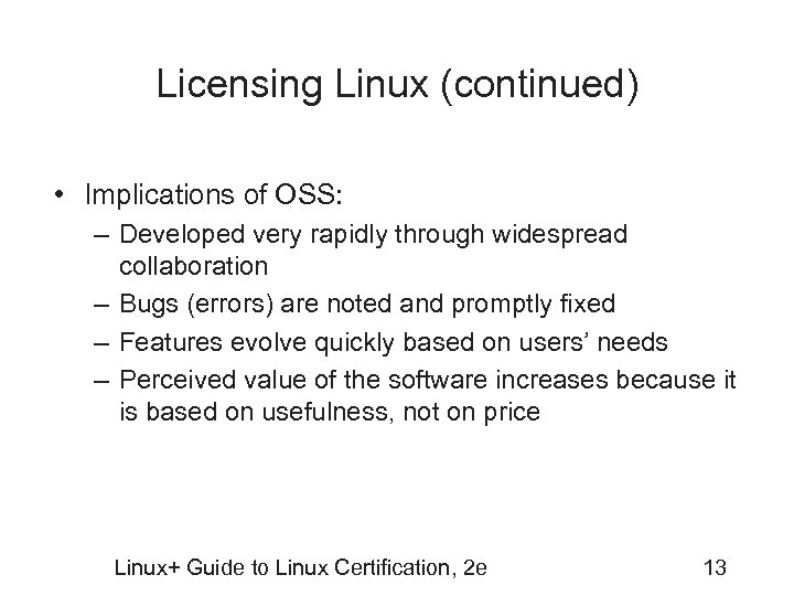 Licensing Linux (continued) • Implications of OSS: – Developed very rapidly through widespread collaboration
