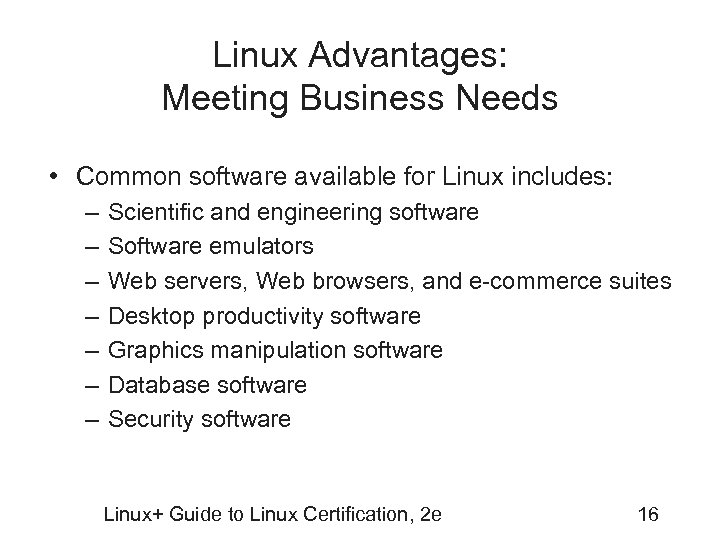 Linux Advantages: Meeting Business Needs • Common software available for Linux includes: – –