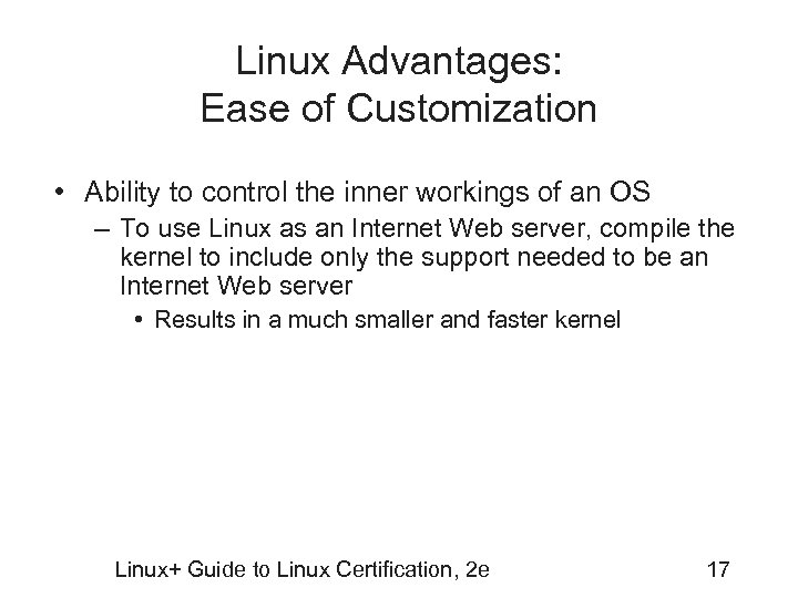 Linux Advantages: Ease of Customization • Ability to control the inner workings of an