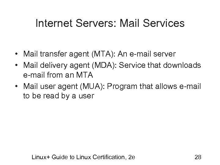 Internet Servers: Mail Services • Mail transfer agent (MTA): An e-mail server • Mail