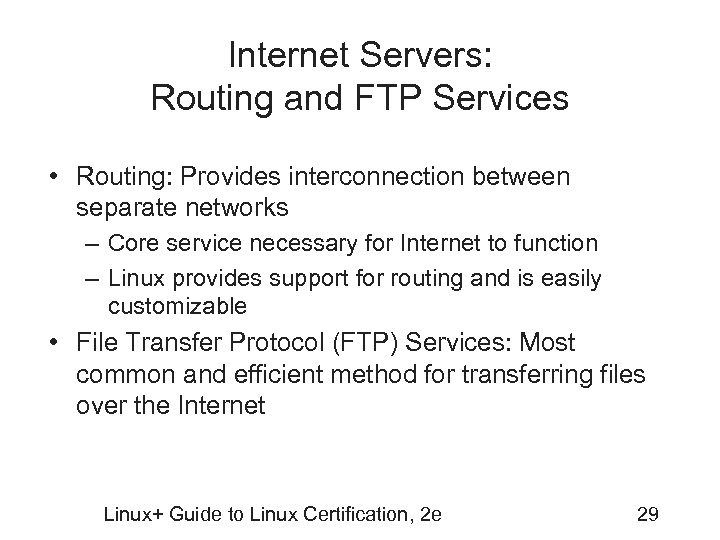 Internet Servers: Routing and FTP Services • Routing: Provides interconnection between separate networks –