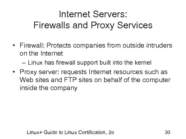 Internet Servers: Firewalls and Proxy Services • Firewall: Protects companies from outside intruders on