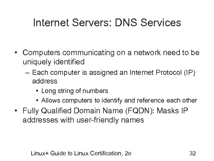 Internet Servers: DNS Services • Computers communicating on a network need to be uniquely