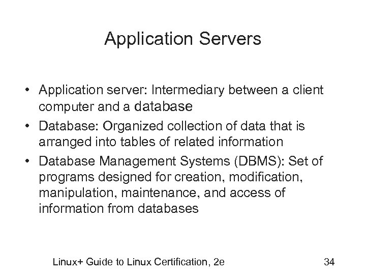 Application Servers • Application server: Intermediary between a client computer and a database •
