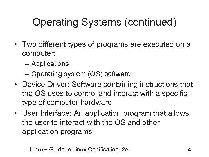 Operating Systems (continued) • Two different types of programs are executed on a computer: