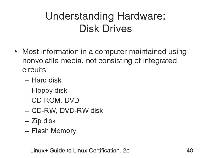 Understanding Hardware: Disk Drives • Most information in a computer maintained using nonvolatile media,