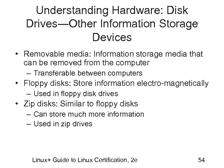 Understanding Hardware: Disk Drives―Other Information Storage Devices • Removable media: Information storage media that