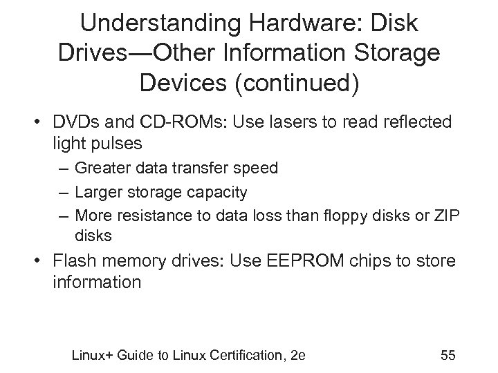 Understanding Hardware: Disk Drives―Other Information Storage Devices (continued) • DVDs and CD-ROMs: Use lasers