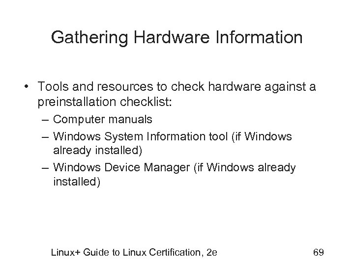 Gathering Hardware Information • Tools and resources to check hardware against a preinstallation checklist: