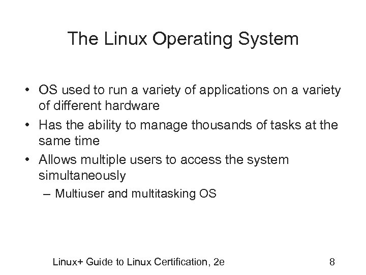 The Linux Operating System • OS used to run a variety of applications on
