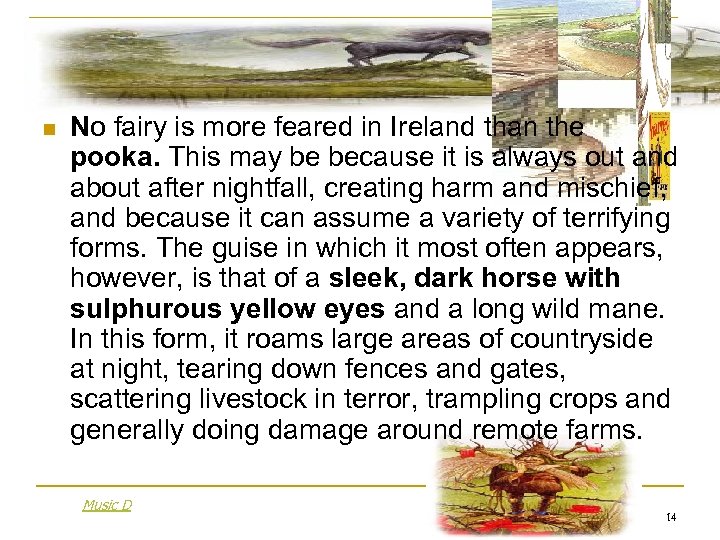 n No fairy is more feared in Ireland than the pooka. This may be