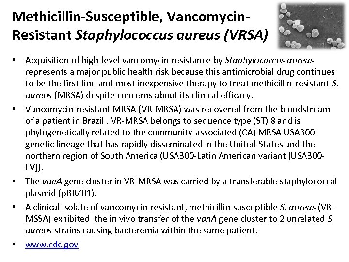 Methicillin-Susceptible, Vancomycin. Resistant Staphylococcus aureus (VRSA) • Acquisition of high-level vancomycin resistance by Staphylococcus